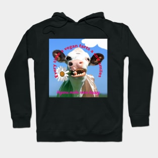 Every time a vegan farts a cow smiles Hoodie